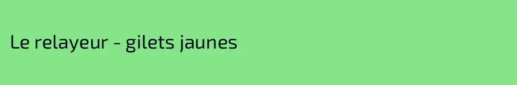Le relayeur - gilets jaunes